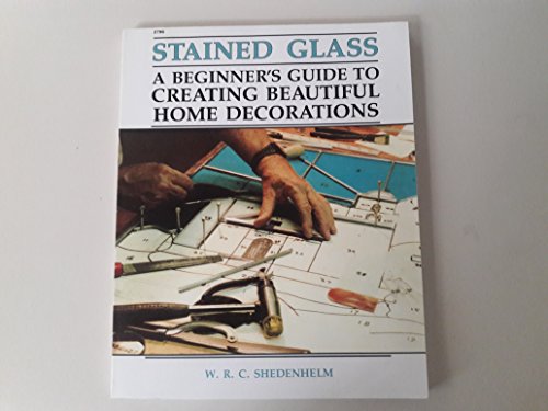 Stock image for Stained Glass: A Beginner's Guide to Creating Beautiful Home Decorations for sale by ThriftBooks-Dallas