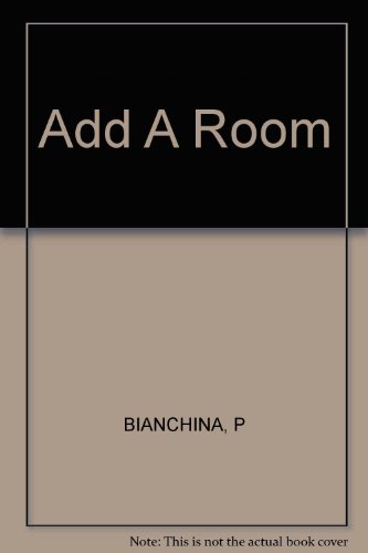 Beispielbild fr Add a Room: A Practical Guide to Expanding Your Home zum Verkauf von Newsboy Books