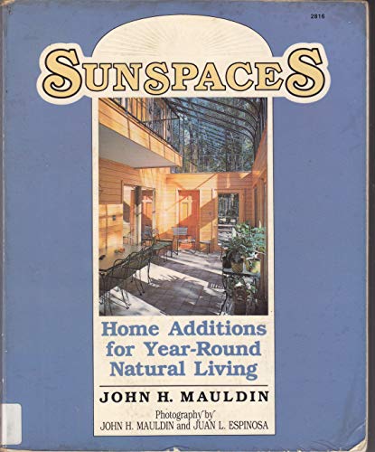 Beispielbild für Sunspaces: Home Additions for Year-Round Natural Living zum Verkauf von Wonder Book