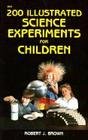 Beispielbild fr 200 Illustrated Science Experiments for Children zum Verkauf von SecondSale