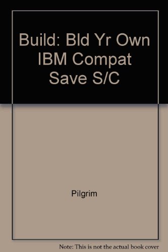 Stock image for Build: Bld Yr Own IBM Compat Save S/C for sale by Wonder Book