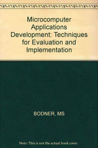 Beispielbild fr Microcomputer Applications Development: Techniques for Evaluation and Implementation zum Verkauf von Mispah books