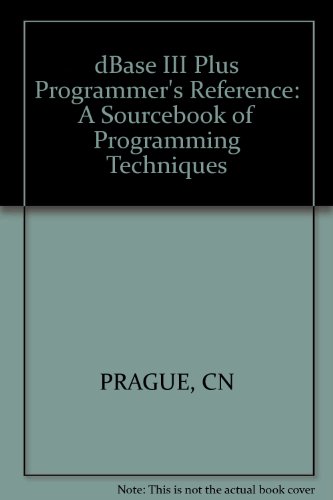 Stock image for The dBASE III Plus: Programmer*s Reference-A Sourcebook of Programming Techniques for sale by dsmbooks