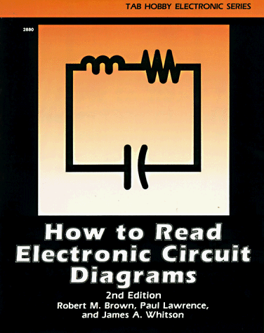 How to Read Electronic Circuit Diagrams (Tab Hobby Electronics Series) (9780830628803) by Brown, Robert Michael; Lawrence, Paul; Whitson, James A.