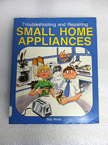 9780830629121: Troubleshooting and Repairing Small Home Appliances
