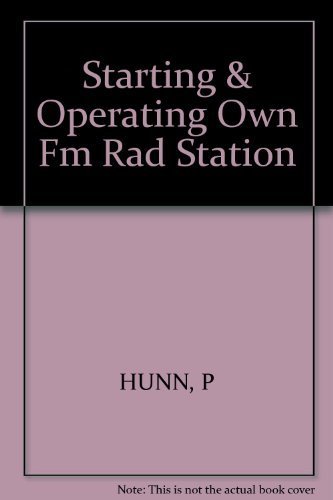 Imagen de archivo de Starting and Operating Your Own Fm Radio Station: From License Application to Program Management a la venta por SecondSale