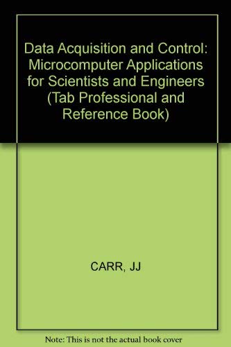 Beispielbild fr Data Acquisition and Control : Microcomputer Applications for Scientists and Engineers zum Verkauf von Better World Books