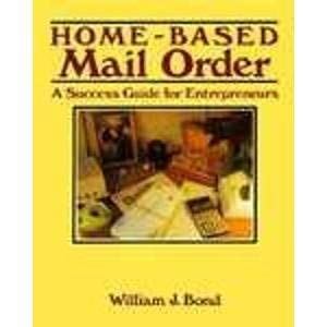 Beispielbild fr Home-Based Mail Order: A Success Guide for Entrepreneurs zum Verkauf von ThriftBooks-Atlanta