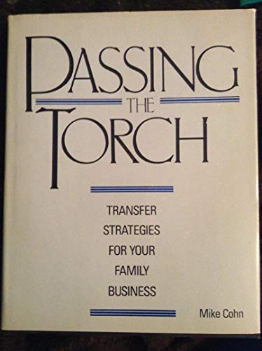 Stock image for Passing the Torch: Transfer Strategies for Your Family Business for sale by HPB Inc.