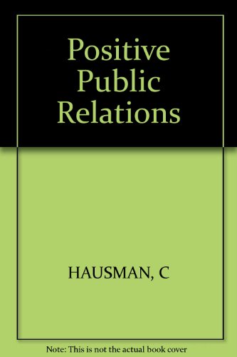 Positive Public Relations (9780830630950) by Hausman, Carl; Benoit, Philip