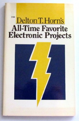 Stock image for Delton T. Horn's All-Time Favorite Electronic Projects for sale by ThriftBooks-Atlanta