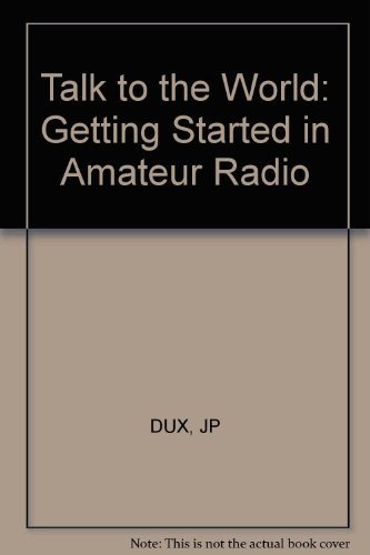 Stock image for Talk to the World: Getting Started in Amateur Radio for sale by Basement Seller 101