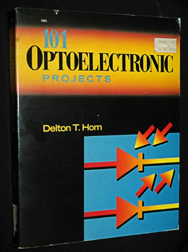 One Hundred One Optoelectronic Projects (9780830632053) by Horn, Delton T.