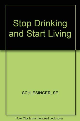 Stock image for Stop Drinking and Start Living for sale by Half Price Books Inc.