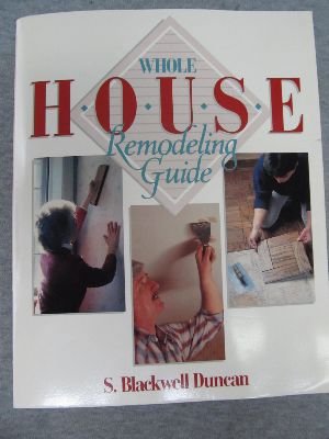 Whole House Remodeling Guide (9780830632817) by Duncan, S. Blackwell