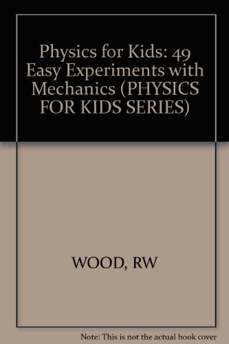 Beispielbild fr Physics for Kids : Forty-Nine Easy Experiments with Mechanics zum Verkauf von Better World Books