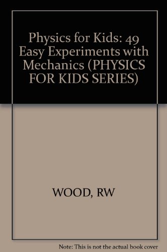 Stock image for Physics for Kids : Forty-Nine Easy Experiments with Mechanics for sale by Better World Books
