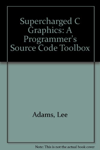 Stock image for Supercharged C Graphics: A Programmer's Source Code Toolbox for sale by HPB-Red