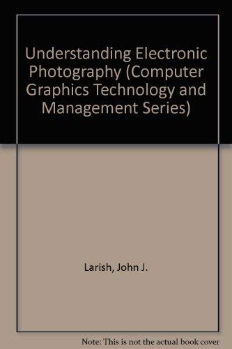 9780830633159: Understanding Electronic Photography (Computer Graphics Technology and Management Series)