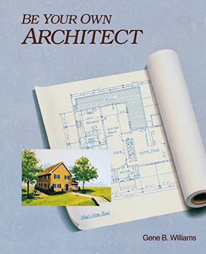Stock image for Be Your Own Architect for sale by SecondSale