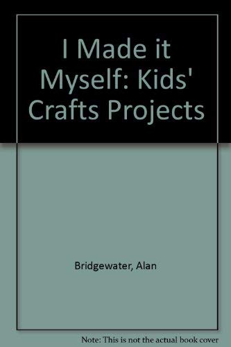 I Made It Myself: 40 Kids Craft Projects (9780830633395) by Bridgewater, Alan; Bridgewater, Gill