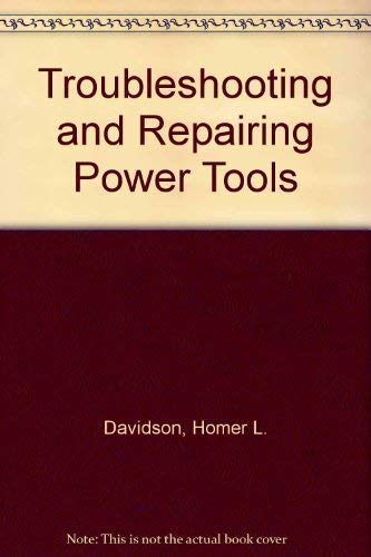Imagen de archivo de Troubleshooting and Repairing Power Tools a la venta por Better World Books: West