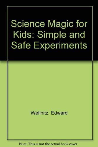 Science Magic for Kids: 68 Simple and Safe Experiments (9780830634231) by Wellnitz, William R.