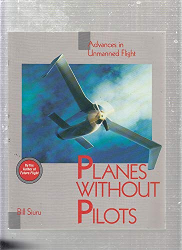 Beispielbild fr Planes Without Pilots: Advances in Unmanned Flight zum Verkauf von Wonder Book