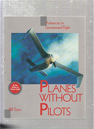 Imagen de archivo de Planes Without Pilots: Advances in Unmanned Flight a la venta por The Aviator's Bookshelf