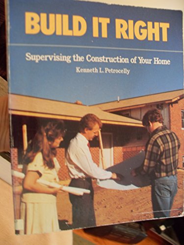 Beispielbild fr Build it Right - Supervising The Construction of Your Home zum Verkauf von RareNonFiction, IOBA