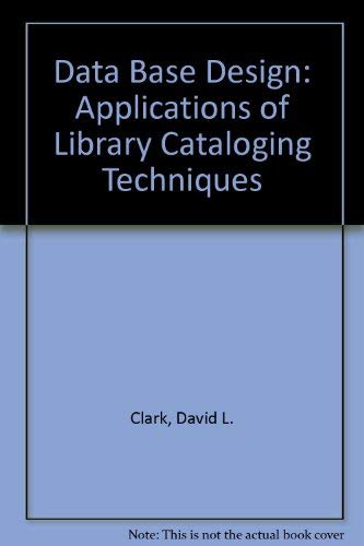 Imagen de archivo de Database Design : Applications of Library Cataloging Techniques a la venta por Better World Books