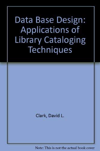 9780830634439: Data Base Design: Applications of Library Cataloging Techniques