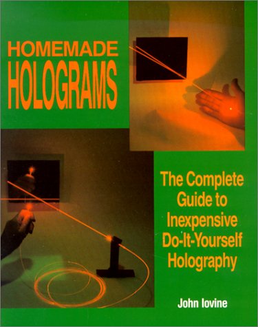 Stock image for Homemade Holograms: The Complete Guide to Inexpensive, Do-It-Yourself Holography for sale by ZBK Books