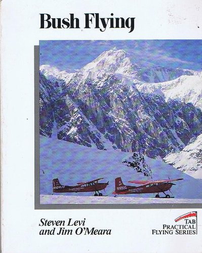 Beispielbild fr Bush Flying (Practical Flying Series) zum Verkauf von Ergodebooks