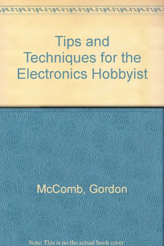 9780830634859: Tips and Techniques for the Electronics Hobbyist
