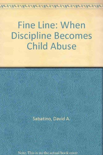 Stock image for Fine Line : When Discipline Becomes Child Abuse for sale by Better World Books