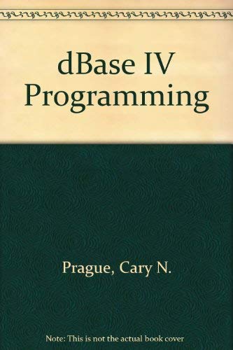 Stock image for dBASE IV I I Programming: Completely Revised for Version I I Prague, Cary and Hammitt, James for sale by Broad Street Books