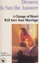 Stock image for Divorce Is Not the Answer : You Can Save Your Marriage for sale by Better World Books