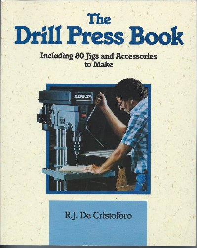 9780830636099: The Drill Press Book: Including 80 Jigs & Accessories You Can Make