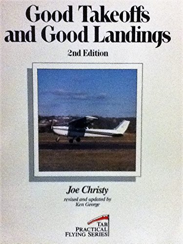 Imagen de archivo de Good Takeoffs and Good Landings (Practical Flying Series) a la venta por Wonder Book