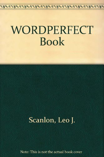 The Wordperfect Book (9780830636167) by Scanlon, Leo J.