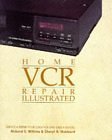 9780830637119: Home Videocassette Recorder Repair Illustrated: Do-it-yourselfer's Guide to Basic Videocassette Recorder Maintenance and Repair