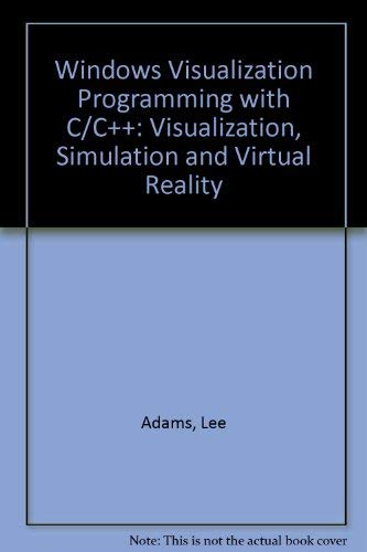 Beispielbild fr Windows Visualization Programming with C-C Plus Plus : 3D Visualization, Simulation, and Virtual Reality zum Verkauf von Better World Books