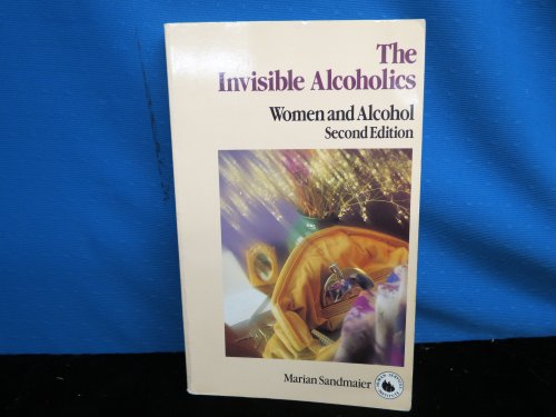 Stock image for The Invisible Alcoholics: Women and Alcohol for sale by ThriftBooks-Dallas