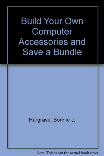 Beispielbild fr Build Your Own Computer Accessories and save a Bundle zum Verkauf von Top Notch Books