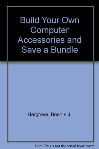 Imagen de archivo de Build Your Own Computer Accessories and save a Bundle a la venta por Top Notch Books