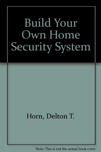 Beispielbild fr Build Your Own Home Security System zum Verkauf von Half Price Books Inc.