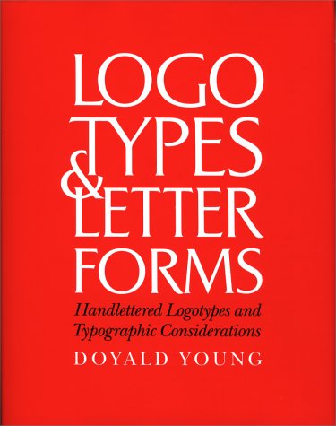 Stock image for Logotypes and Letterforms - Handlettered Logotypes and Typographic Considerations for sale by Hennessey + Ingalls