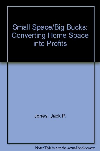 Imagen de archivo de Small Space/Big Bucks: Converting Home Space into Profits a la venta por Wonder Book