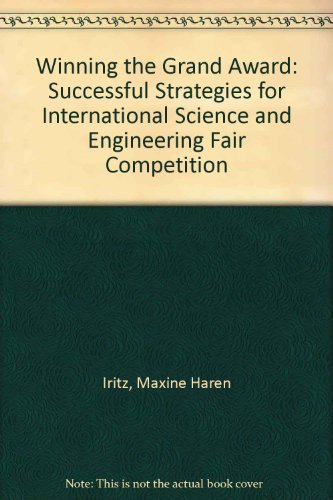 Stock image for Winning the Grand Award: Successful Strategies for International Science & Engineering Fair Competition for sale by Wonder Book